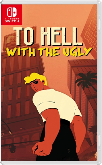 To Hell with the Ugly (NSP, XCI) ROM