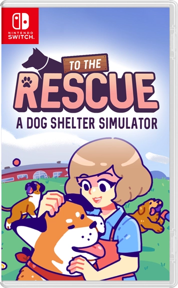 To The Rescue! A Dog Shelter Simulator (NSP, XCI) ROM
